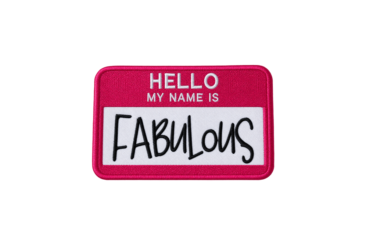 HELLO MY NAME IS FABULOUS Embroidered Patch — Eleanor Mae Original